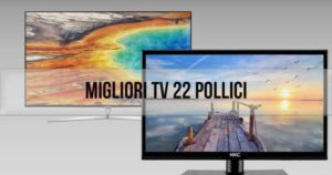 migliori tv 22 pollici